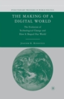 The Making of a Digital World : The Evolution of Technological Change and How It Shaped Our World - Book
