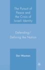 The Pursuit of Peace and the Crisis of Israeli Identity : Defending/Defining the Nation - Book
