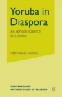 Yoruba in Diaspora : An African Church in London - Book