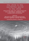 The Child in the World/The World in the Child : Education and the Configuration of a Universal, Modern, and Globalized Childhood - Book