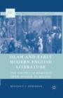Islam and Early Modern English Literature : The Politics of Romance from Spenser to Milton - Book