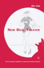 New Deal Theater : The Vernacular Tradition in American Political Theater - Book