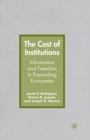 The Cost of Institutions : Information and Freedom in Expanding Economies - Book