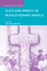 Faith and Impiety in Revolutionary Mexico - Book
