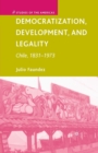 Democratization, Development, and Legality : Chile, 1831-1973 - Book