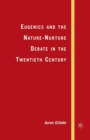 Eugenics and the Nature-Nurture Debate in the Twentieth Century - Book