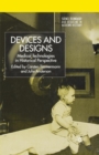 Devices and Designs : Medical Technologies in Historical Perspective - Book