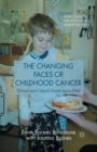 The Changing Faces of Childhood Cancer : Clinical and Cultural Visions since 1940 - Book