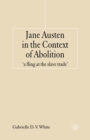 Jane Austen in the Context of Abolition : 'a fling at the slave trade' - Book