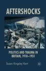 Aftershocks : Politics and Trauma in Britain, 1918-1931 - Book