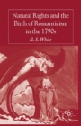 Natural Rights and the Birth of Romanticism in the 1790s - Book