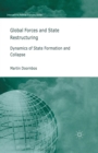 Global Forces and State Restructuring : Dynamics of State Formation and Collapse - Book
