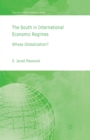 The South in International Economic Regimes : Whose Globalization? - Book