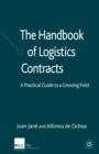 The Handbook of Logistics Contracts : A Practical Guide to a Growing Field - Book