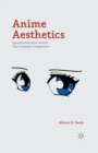 Anime Aesthetics : Japanese Animation and the 'Post-Cinematic' Imagination - Book