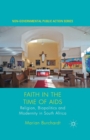 Faith in the Time of AIDS : Religion, Biopolitics and Modernity in South Africa - Book