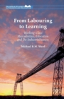 From Labouring to Learning : Working-Class Masculinities, Education and De-Industrialization - Book