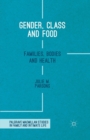 Gender, Class and Food : Families, Bodies and Health - Book