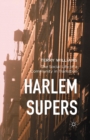 Harlem Supers : The Social Life of a Community in Transition - Book