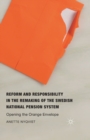 Reform and Responsibility in the Remaking of the Swedish National Pension System : Opening the Orange Envelope - Book