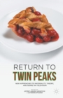 Return to Twin Peaks : New Approaches to Materiality, Theory, and Genre on Television - Book