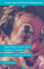 The Education of a Circus Clown : Mentors, Audiences, Mistakes - Book