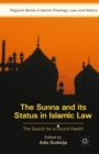 The Sunna and its Status in Islamic Law : The Search for a Sound Hadith - Book