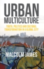 Urban Multiculture : Youth, Politics and Cultural Transformation in a Global City - Book