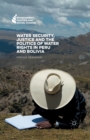 Water Security, Justice and the Politics of Water Rights in Peru and Bolivia - Book