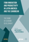 Firm Innovation and Productivity in Latin America and the Caribbean : The Engine of Economic Development - Book