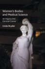 Women's Bodies and Medical Science : An Inquiry into Cervical Cancer - Book