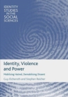 Identity, Violence and Power : Mobilising Hatred, Demobilising Dissent - Book
