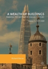 A Wealth of Buildings: Marking the Rhythm of English History : Volume I: 1066-1688 - Book
