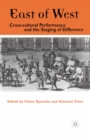 East of West : Cross-cultural Performance and the Staging of Difference - eBook