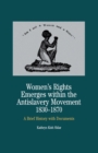 Women's Rights Emerges Within the Anti-Slavery Movement, 1830-1870 : A Brief History with Documents - Book