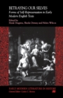 Betraying Our Selves : Forms of Self-Representation in Early Modern English Texts - Book