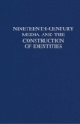 Nineteenth-Century Media and the Construction of Identities - eBook