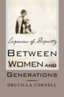 Between Women and Generations : Legacies of Dignity - Book