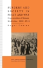 Surgery and Society in Peace and War : Orthopaedics and the Organization of Modern Medicine, 1880-1948 - Book