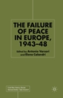 The Failure of Peace in Europe, 1943-48 - Book
