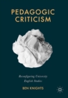 Pedagogic Criticism : Reconfiguring University English Studies - Book