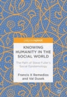 Knowing Humanity in the Social World : The Path of Steve Fuller's Social Epistemology - Book