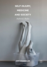 Self-Injury, Medicine and Society : Authentic Bodies - Book