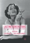 Lasting Screen Stars : Images that Fade and Personas that Endure - Book
