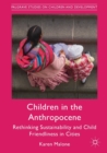 Children in the Anthropocene : Rethinking Sustainability and Child Friendliness in Cities - Book