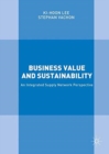 Business Value and Sustainability : An Integrated Supply Network Perspective - Book