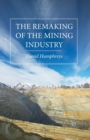 The Remaking of the Mining Industry - Book