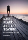 Race, Place and the Seaside : Postcards from the Edge - Book