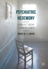 Psychiatric Hegemony : A Marxist Theory of Mental Illness - Book