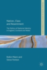 Nation, Class and Resentment : The Politics of National Identity in England, Scotland and Wales - Book